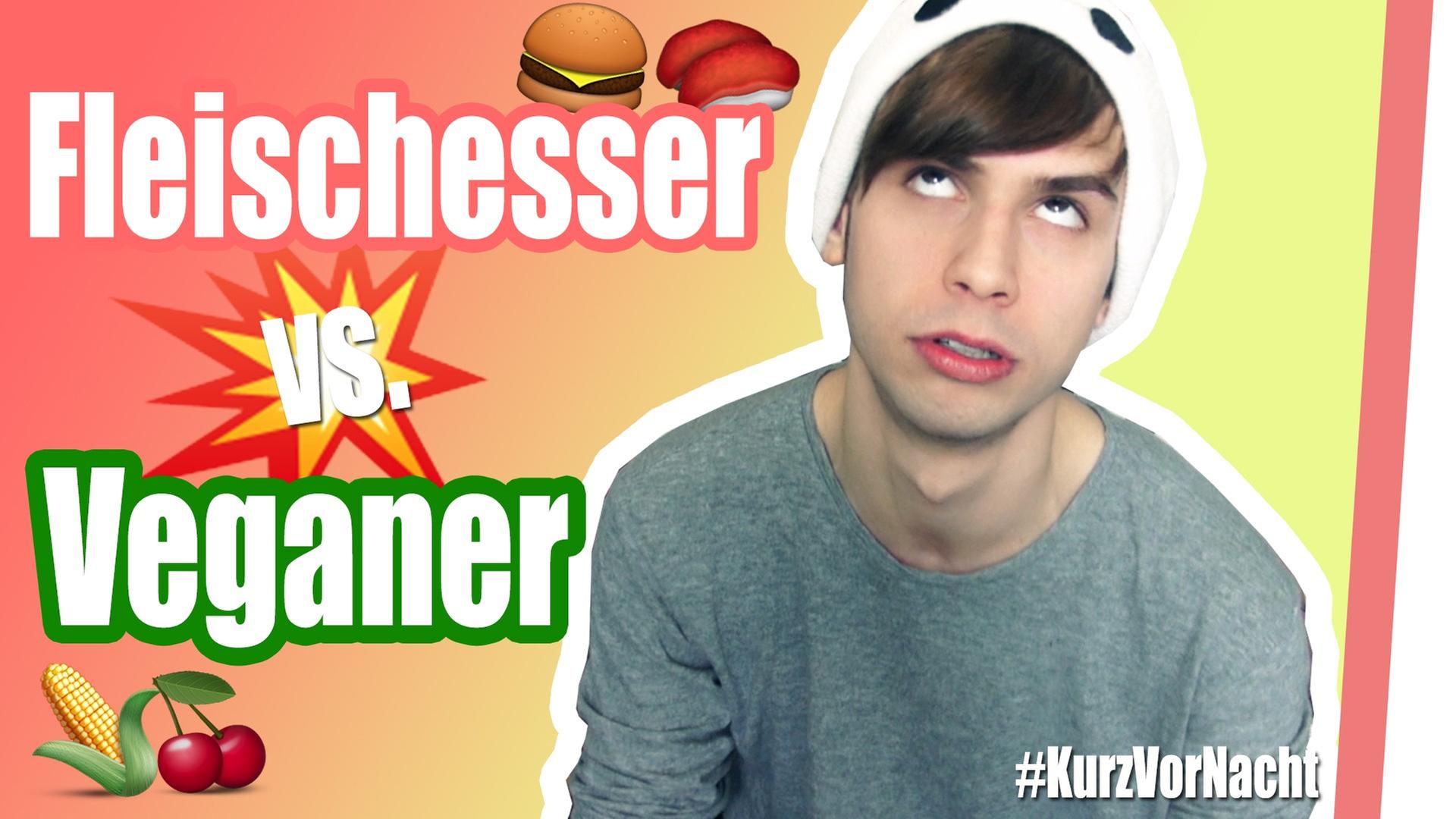 VEGANER vs. FLEISCHESSER - Der ewige Kampf!! [#KurzVorNacht]
