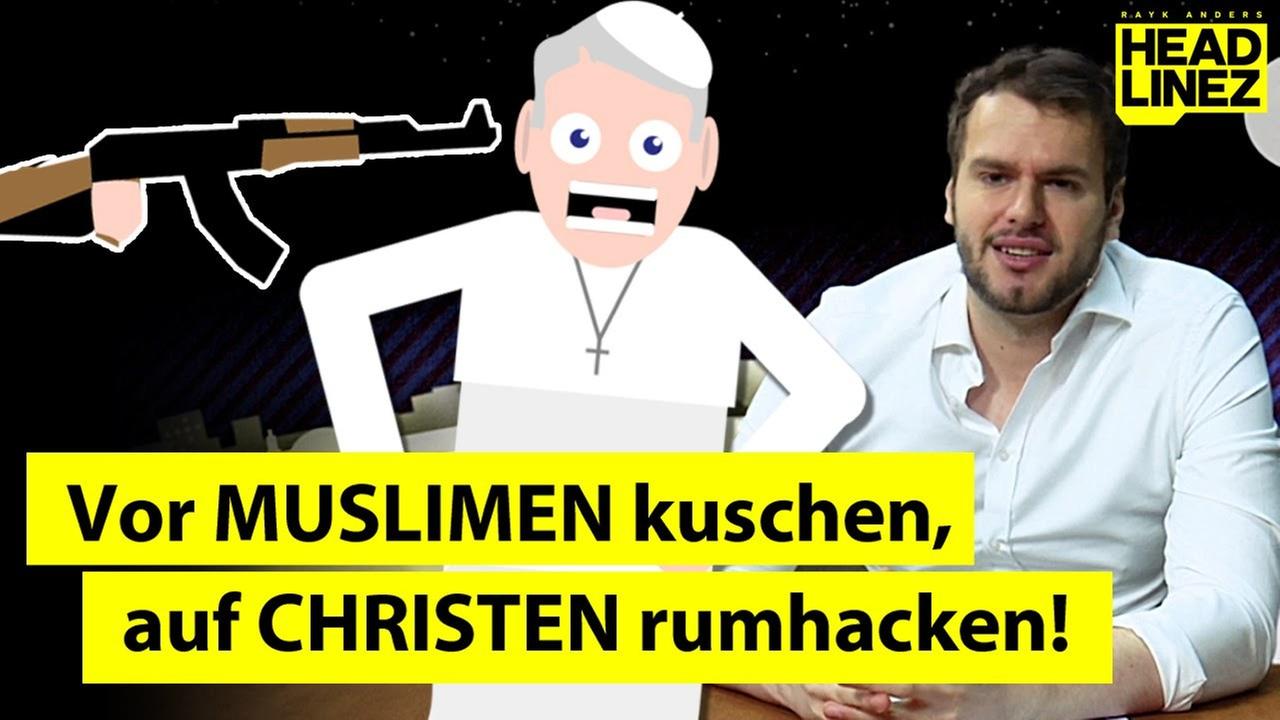 Vor MUSLIMEN kuschen, auf CHRISTEN rumhacken! - HEADLINEZ