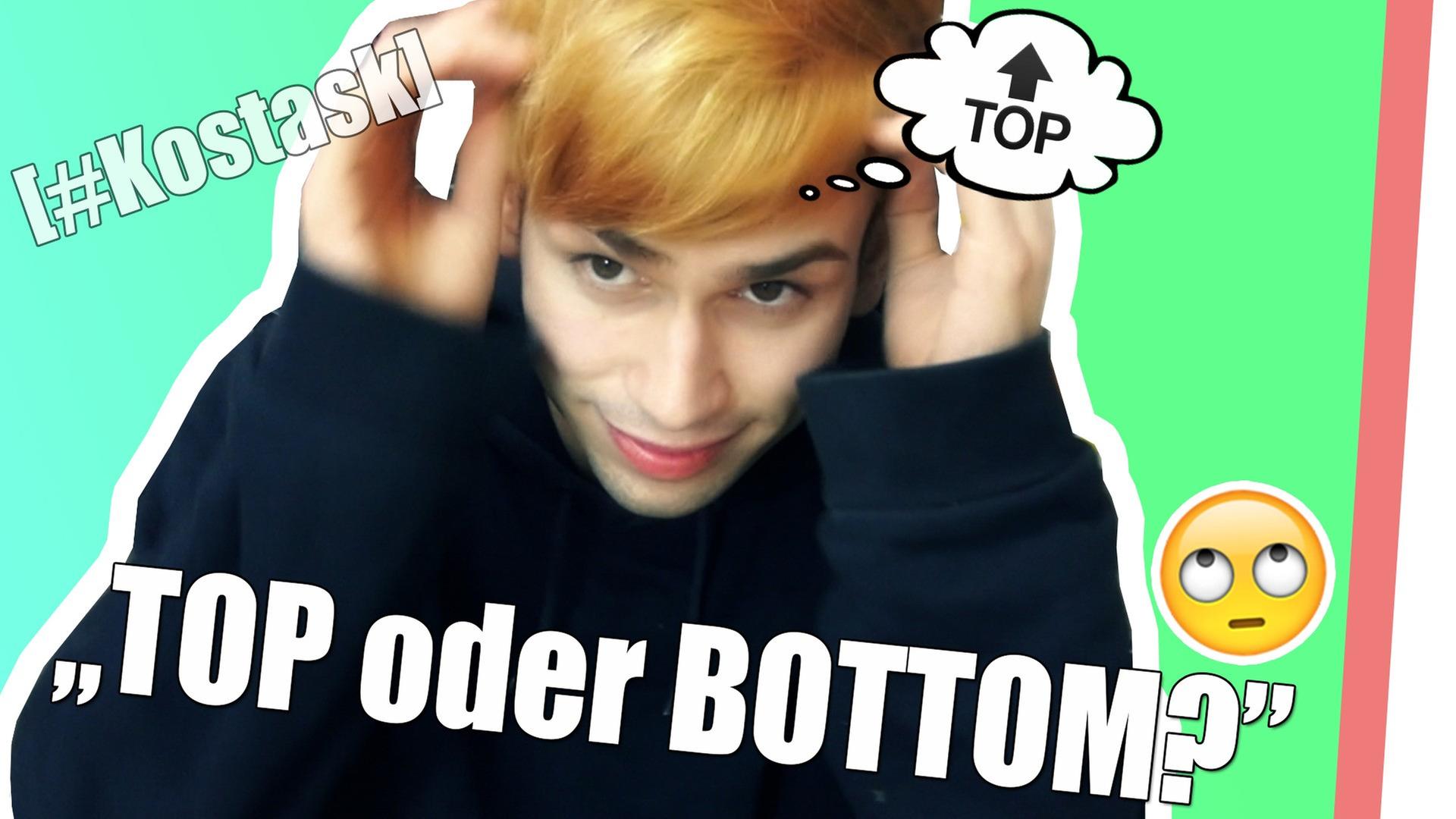 "Warum denken alle, du bist BOTTOM?" [#Kostask ft. #KurzVorNacht]