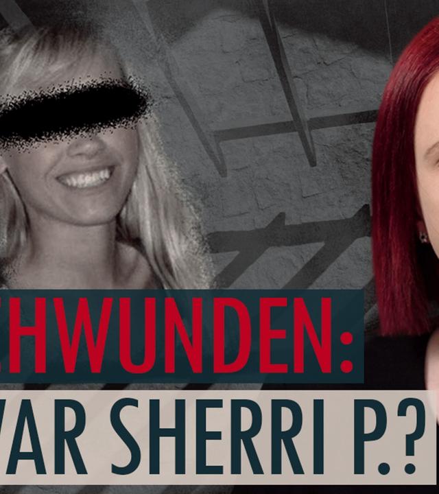 Warum hat sie ihre Entführung gefaked? - Der Fall Sherri P.
