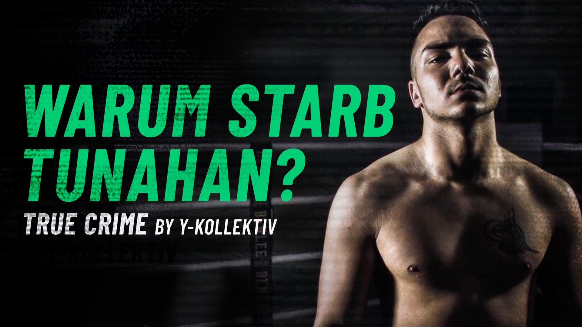 Warum starb Tunahan? Spurensuche in der Boxszene - True Crime by Y-Kollektiv