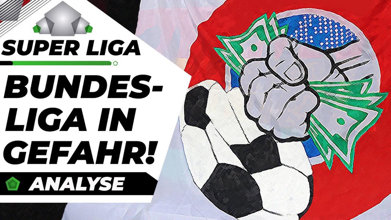 Was die Super League für die Bundesliga bedeutet! - Analyse