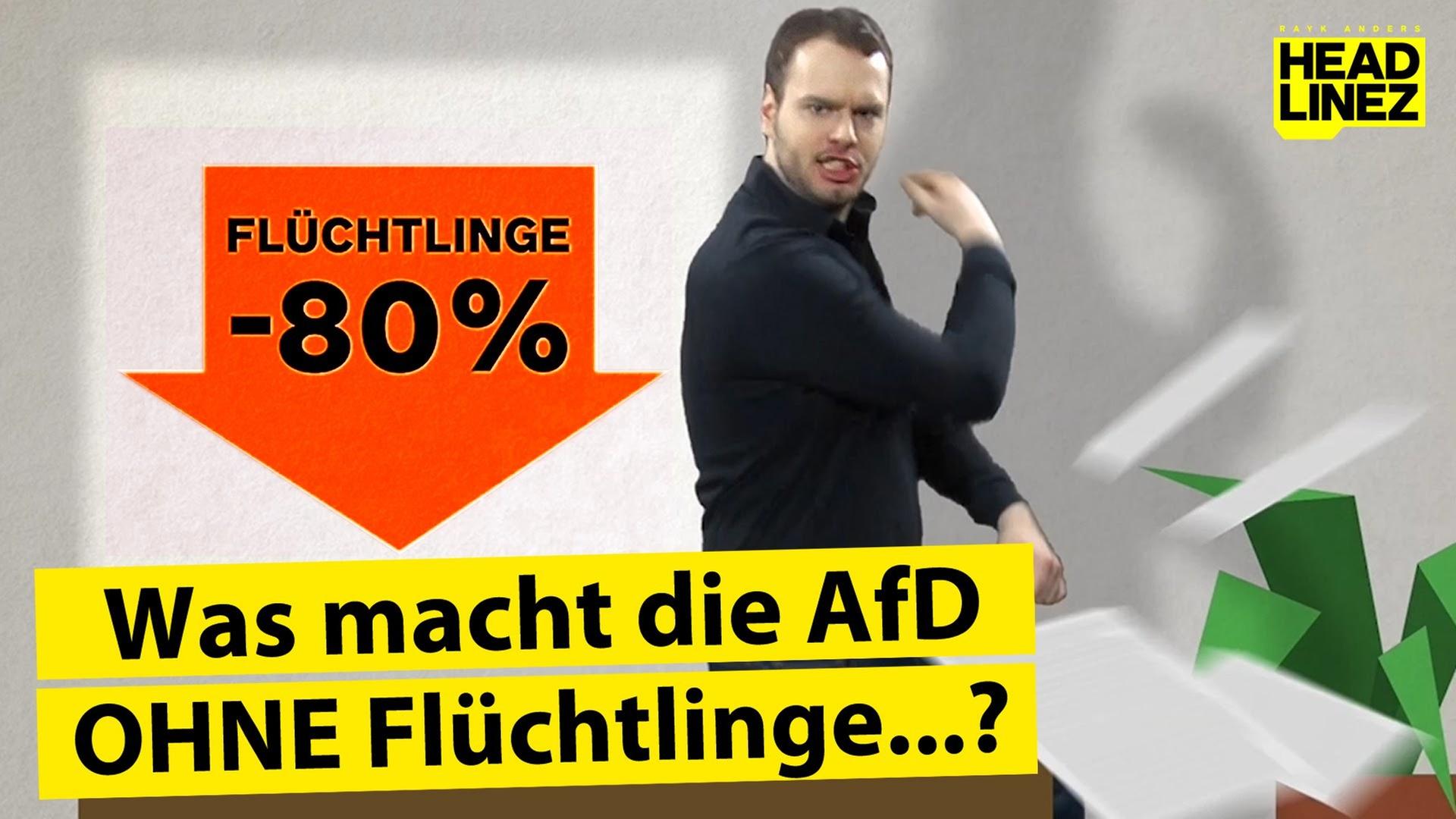Was macht die AfD OHNE Flüchtlinge...?  HEADLINEZ