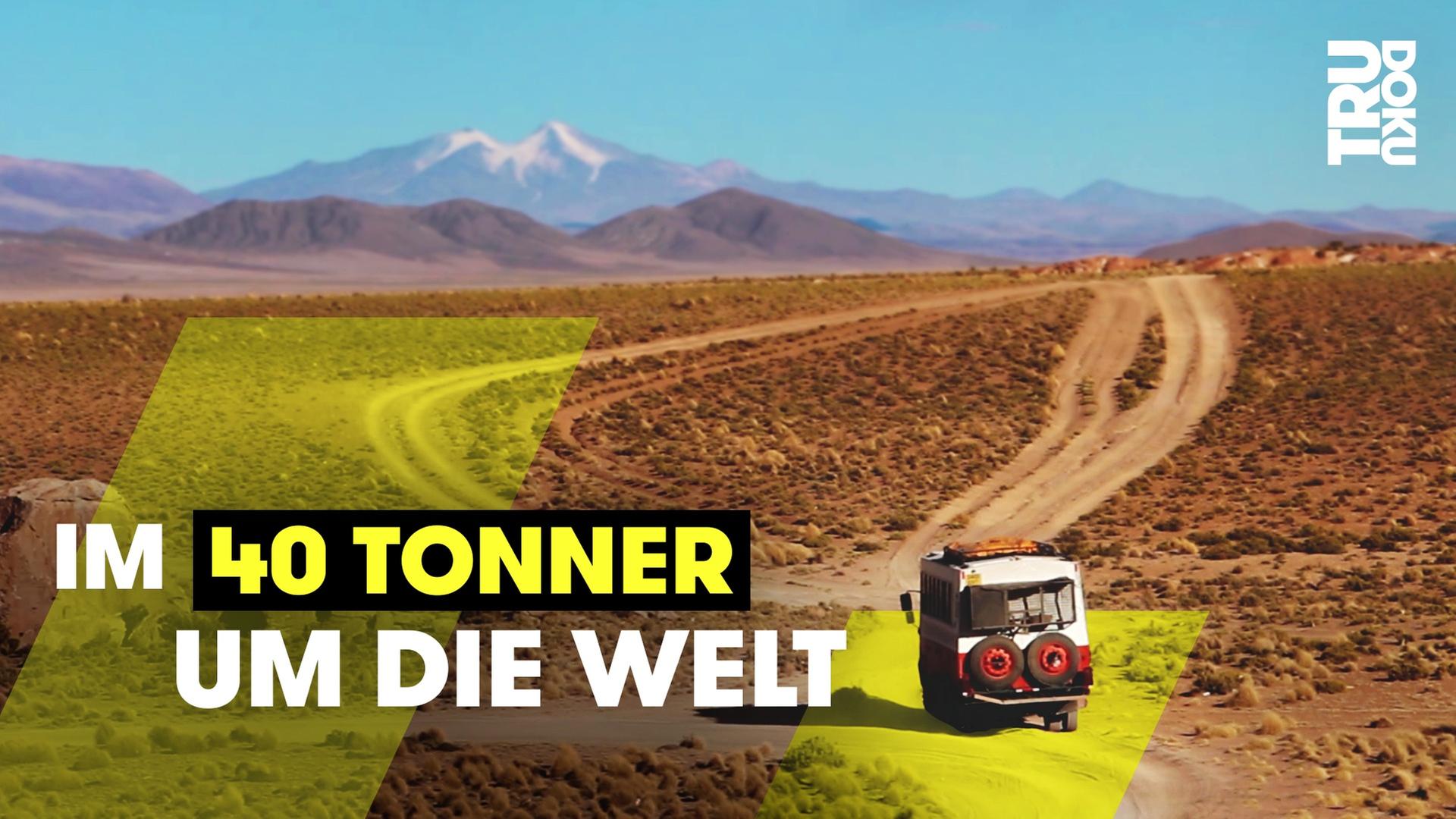 Weltreise extrem: von der Lehrerin zur Reiseleiterin im LKW - TRU DOKU