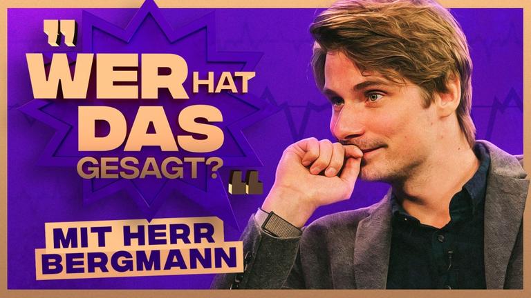 WER hat DAS gesagt? (mit Herr Bergmann)