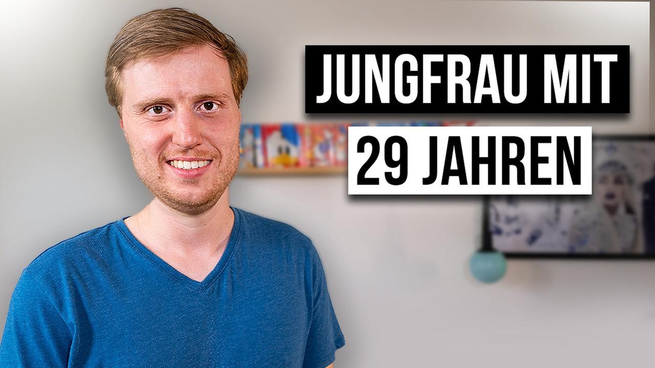 Wie ist das JUNGFRAU MIT 29 ZU SEIN?