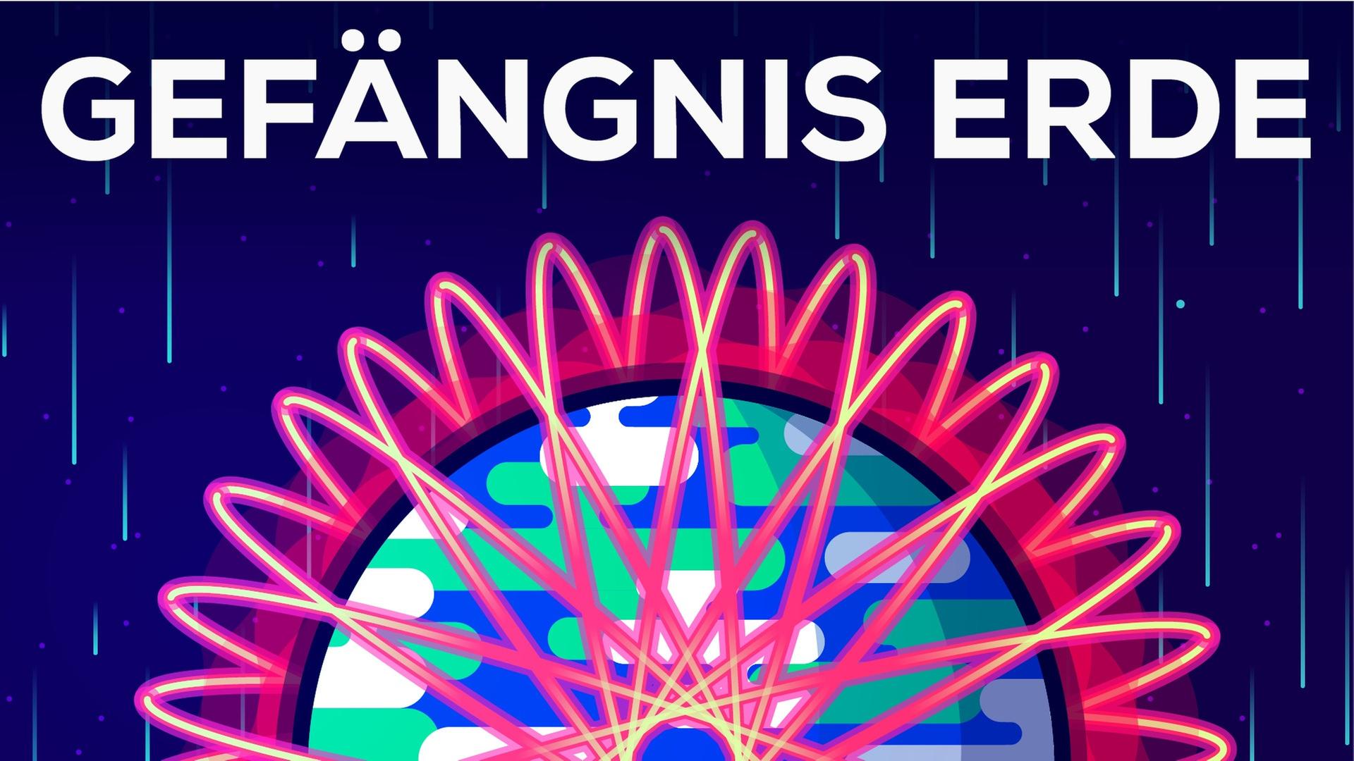 Wieso die Erde ein Gefängnis ist und wie wir da rauskommen