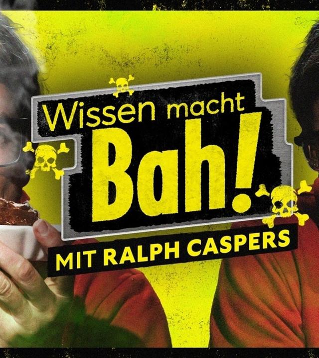 Wissen macht BAH! (mit Ralph Caspers)