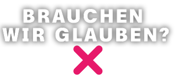 Brauchen wir Glauben?  | Logo links