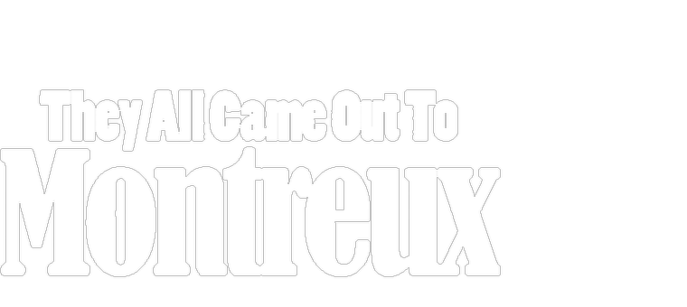 logo links They all came out to Montreux