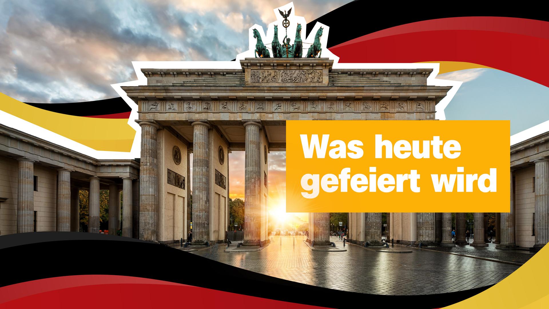 Das Brandenburger Tor und die Deutschlandflagge. Rechts der Text: "Was heute gefeiert wird".