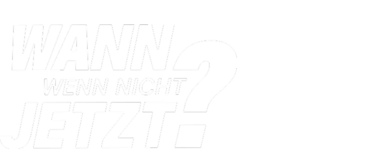 Wann, wenn nicht jetzt?
