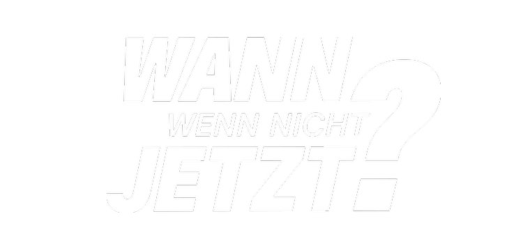 Wann, wenn nicht jetzt?