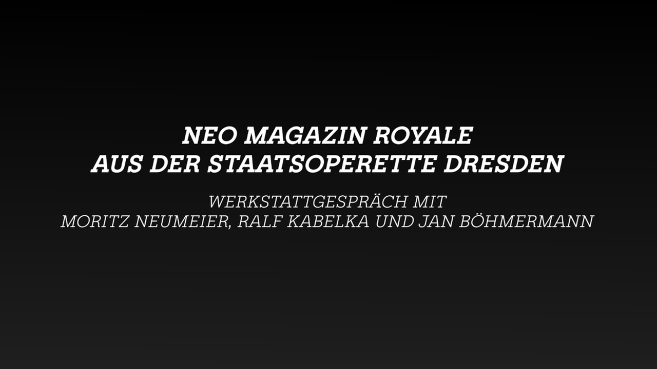 Werkstattgespräch aus der Staatsoperette Dresden mit Moritz Neumeier, Ralf Kabelka und Jan Böhmermann